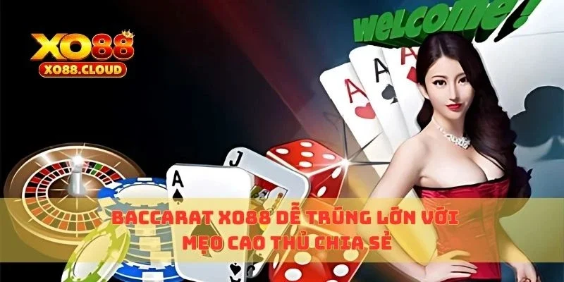 Baccarat Xo88 Dễ Trúng Lớn Với Mẹo Cao Thủ Chia Sẻ 6 baccarat xo88